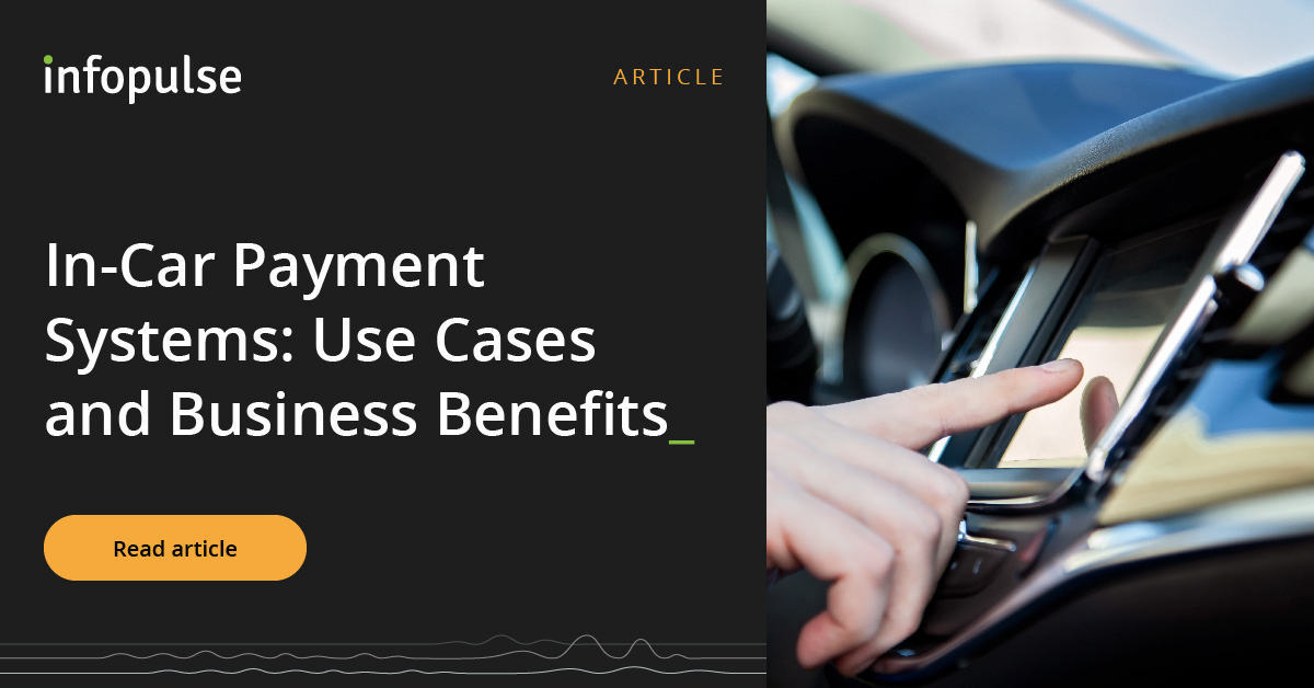 InCar Payment Systems Use Cases and Business Benefits Infopulse