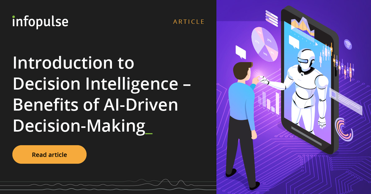 The Basics Of Decision Intelligence Models Benefits And Use Cases